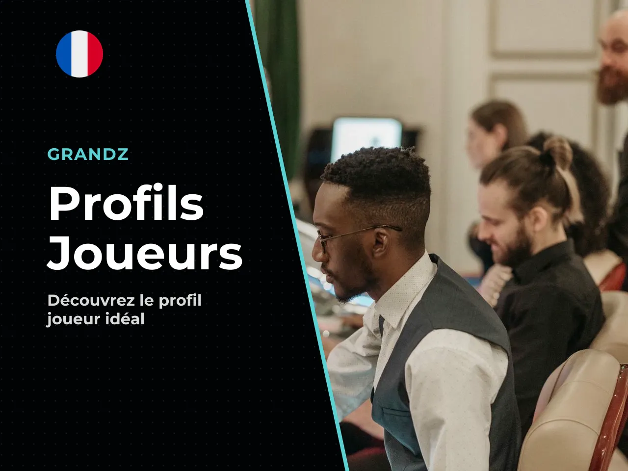 Pour quels profils de joueurs Grandz